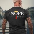 Nope Not Again Trump Apparel Nope Not Again Trump Men's T-shirt Back Print Gifts for Old Men