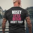 Nosey Little Bitch-Vulgar Profanity Adult Language Men's T-shirt Back Print Gifts for Old Men