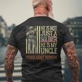 He Is Not Just A Soldier He Is My Uncle Proud Army Nephew Men's T-shirt Back Print Gifts for Old Men