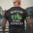 Nur Noch Eine Pflanzner Garten Hobby Gardener Florist S T-Shirt mit Rückendruck Geschenke für alte Männer