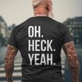 Oh Heck Yeah Men's T-shirt Back Print Gifts for Old Men