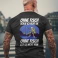 Ohne Fischfangeln Ohne Fisch Fangen Fischer Angeln Kein Fischeln T-Shirt mit Rückendruck Geschenke für alte Männer