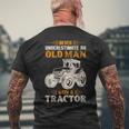 An Old Man With A Tractor Farmer Dad Grandpa Fathers Day Men's T-shirt Back Print Gifts for Old Men