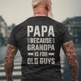 Papa Because Grandpa For Old Guys Father's Day From Grandkid Men's T-shirt Back Print Gifts for Old Men