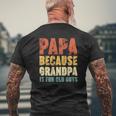 Papa Because Grandpa Is For Old Guys Vintage Retro Father's Mens Back Print T-shirt Gifts for Old Men