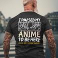 I Paused My Anime To Be Here This Better Be Good Otaku Men's T-shirt Back Print Gifts for Old Men