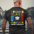 I Paused My Game To Graduate Graduation Boys Gamer Men's T-shirt Back Print Gifts for Old Men