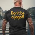 Pittsburgh Don't Be A Jagoff Pennsylvania Home Men's T-shirt Back Print Gifts for Old Men