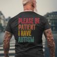 Please Be Patient I Have Autism Vintage Style Autistic Quote Men's T-shirt Back Print Gifts for Old Men