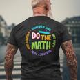 Positive Love Hope Fear Do The Math Test Day Staar Testing Men's T-shirt Back Print Gifts for Old Men