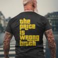 The Price Is Wrong Bitch Sarcasm Saying Men's T-shirt Back Print Gifts for Old Men