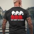Pro Choice Feminist We Won't Go Back Men's T-shirt Back Print Gifts for Old Men