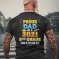 Proud Dad Of A 2021 8Th Grade Graduate Last Day School Mens Back Print T-shirt Gifts for Old Men