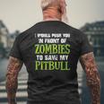 I Would Push You In Front Of Zombies To Save My Pitbull Dog Mens Back Print T-shirt Gifts for Old Men