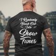 I Randomly Break Out Into Show Tunes Theater S Men's T-shirt Back Print Gifts for Old Men