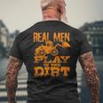 Real Men Play In The Dirt Cute Laborers Excavator Men's T-shirt Back Print Gifts for Old Men