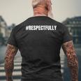 Respectfully Trending Social Media Hashtag Respectfully Men's T-shirt Back Print Gifts for Old Men