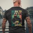 Retro Born To Farm Forced To Go To School Tractors Vintage Men's T-shirt Back Print Gifts for Old Men