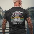 Retro Vintage I Closed My Book To Be Here Book Lover Reading Men's T-shirt Back Print Gifts for Old Men