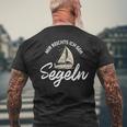 Sailing Mir Reichts Ich Geh Segeln T-Shirt mit Rückendruck Geschenke für alte Männer