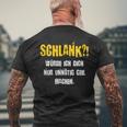 Schlank Würde Ich Dich Nur Unnötig G Machen Confident S T-Shirt mit Rückendruck Geschenke für alte Männer