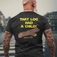 Scifi Spoof That Log Had A Child Men's T-shirt Back Print Gifts for Old Men