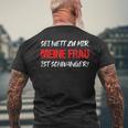 Sei Nett Meine Frau Ist Pregnant Papa Fatherhood T-Shirt mit Rückendruck Geschenke für alte Männer