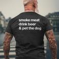 Smoke Meat Drink Beer An Pet The Dog Bbq Barbeque Beer Lover Men's T-shirt Back Print Gifts for Old Men