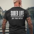 Sobriety 'Sober Life Just Feels Better'Men's T-shirt Back Print Gifts for Old Men