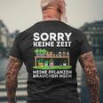 Sorry Keine Zeit Gärtner Hobbygärtner Garten Gärtnerin T-Shirt mit Rückendruck Geschenke für alte Männer