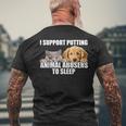 I Support Putting Animal Abusers To Sleep Dog And Cat Lover Men's T-shirt Back Print Gifts for Old Men