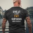 Sweat Is Just Fat Cryingshow No Mercy Mens Back Print T-shirt Gifts for Old Men
