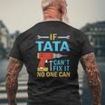 If Tata Can't Fix It No One Can Fathers Day Tata Mens Back Print T-shirt Gifts for Old Men