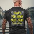 That's Too Many Slot Cars Racing Collector Joke Men's T-shirt Back Print Gifts for Old Men