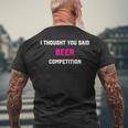 I Thought You Said Beer Competition Cheer Dad Comp Men's T-shirt Back Print Gifts for Old Men