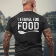 I Travel For Food Foodie Blogger Men's T-shirt Back Print Gifts for Old Men