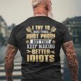 I Try To Make Things Idiot Proof Car Mechanic Dad Men's T-shirt Back Print Gifts for Old Men