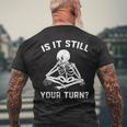 Is It Still Your Turn Board Game Player Lovers Quotes Men's T-shirt Back Print Gifts for Old Men
