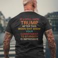U Still Hate Trump This Biden Shit Show Your Commitment Men's T-shirt Back Print Gifts for Old Men