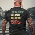 Uncle Eddie Quote The Man The Myth The Bad Influence Men's T-shirt Back Print Gifts for Old Men