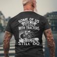 Some Of Us Grew Up Playing With Tractors Men's T-shirt Back Print Gifts for Old Men