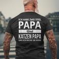 Vatertag Geschenk Dad Ich Habe Zwei Titel Papa & Katzen Papa T-Shirt mit Rückendruck Geschenke für alte Männer