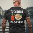 Vietnamese Noodles Pho Sriracha Together Pho-Ever Men's T-shirt Back Print Gifts for Old Men