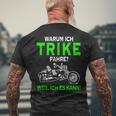 Warum Ich Trike Fahre Weil Ich Es Kann Tricycle T-Shirt mit Rückendruck Geschenke für alte Männer