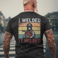 I Welded It Helded Slworker Welder Retro Welding Men's T-shirt Back Print Gifts for Old Men
