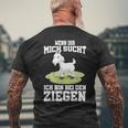 Wenn Ihr Mich Sucht Ich Bin Bei Den Ziegen T-Shirt mit Rückendruck Geschenke für alte Männer