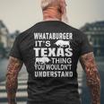 Whataburger It’S Texas Thing Proud Texas Hometown Men's T-shirt Back Print Gifts for Old Men