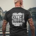 Whatever Doesn't Kill Me Better Start Running Men's T-shirt Back Print Gifts for Old Men