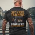 Why Science Teachers Should Not Give Playground Duty Men's T-shirt Back Print Gifts for Old Men