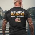 Will Build Robots For Donuts Lover Robotics Men's T-shirt Back Print Gifts for Old Men